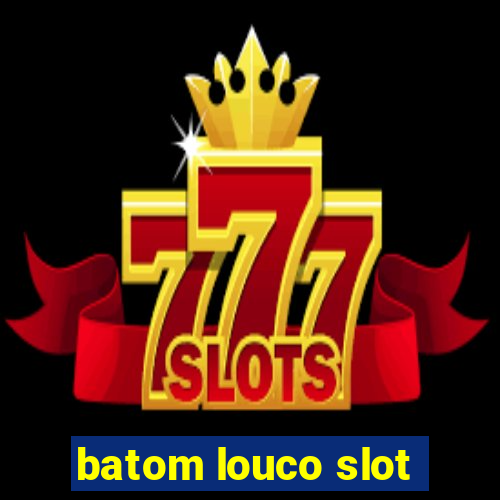 batom louco slot