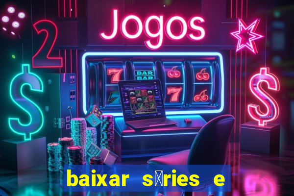 baixar s茅ries e filmes mp4