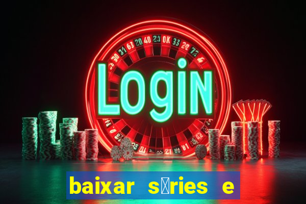 baixar s茅ries e filmes mp4