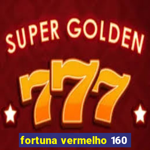 fortuna vermelho 160