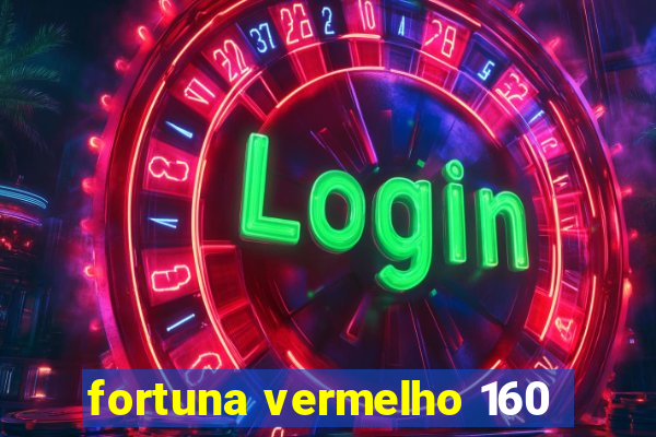 fortuna vermelho 160