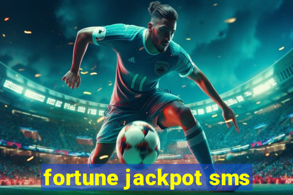 fortune jackpot sms