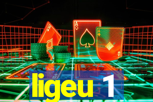 ligeu 1