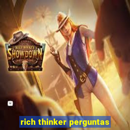 rich thinker perguntas