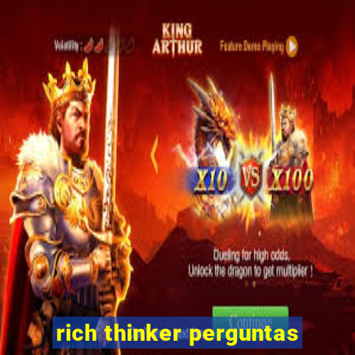 rich thinker perguntas