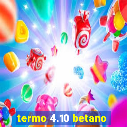 termo 4.10 betano