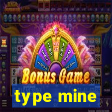 type mine