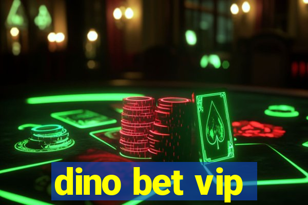 dino bet vip