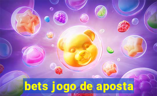 bets jogo de aposta