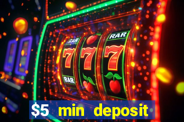 $5 min deposit online casino