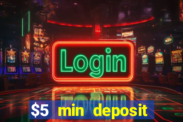 $5 min deposit online casino