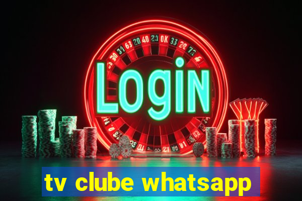 tv clube whatsapp