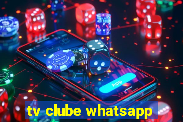 tv clube whatsapp