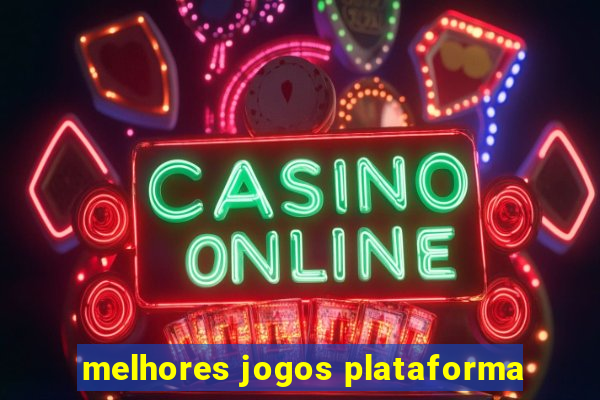 melhores jogos plataforma