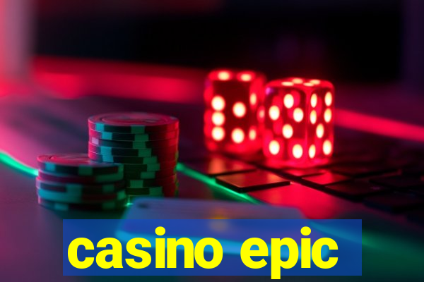 casino epic