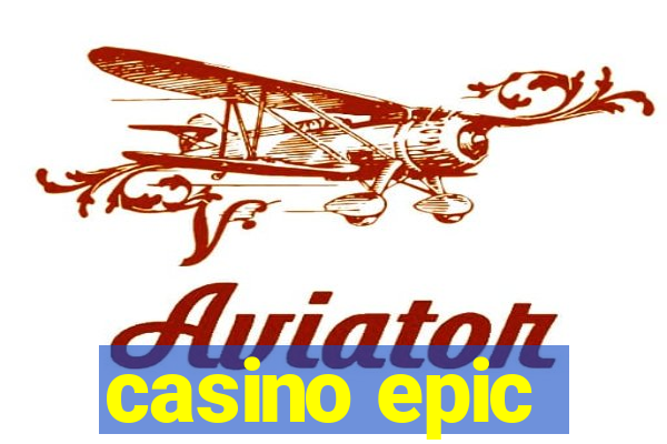 casino epic