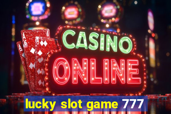 lucky slot game 777