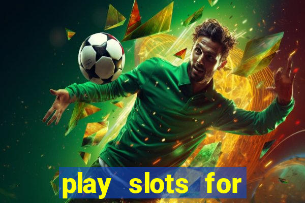 play slots for free no downloads