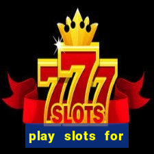 play slots for free no downloads