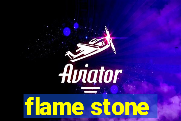 flame stone