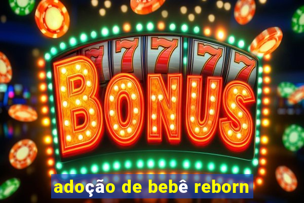 adoção de bebê reborn