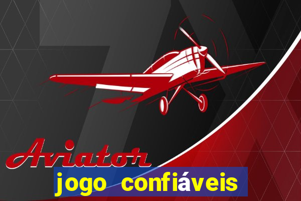 jogo confiáveis que ganha dinheiro