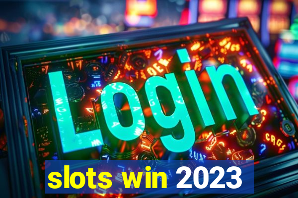 slots win 2023