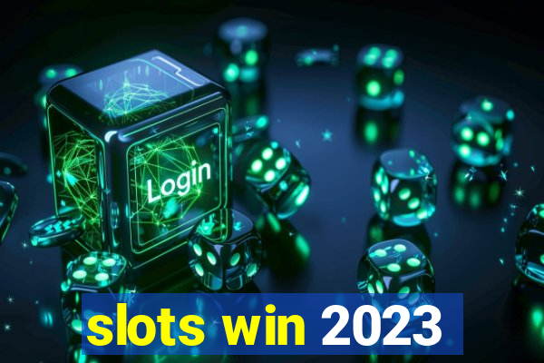 slots win 2023