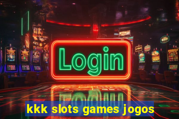 kkk slots games jogos