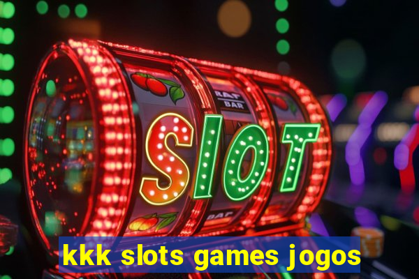 kkk slots games jogos