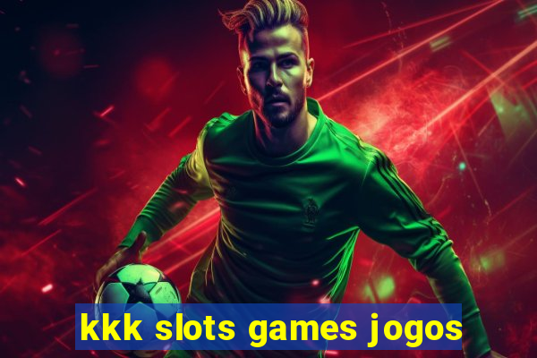 kkk slots games jogos