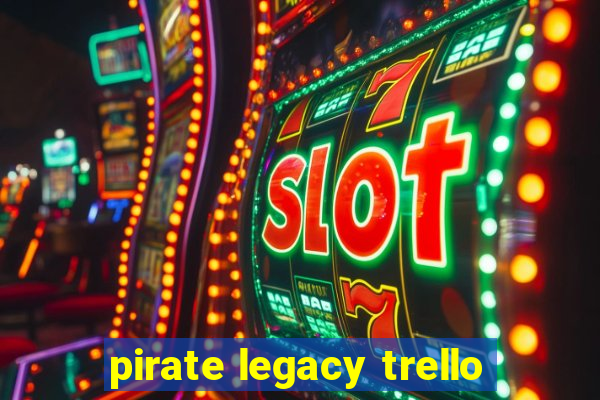 pirate legacy trello