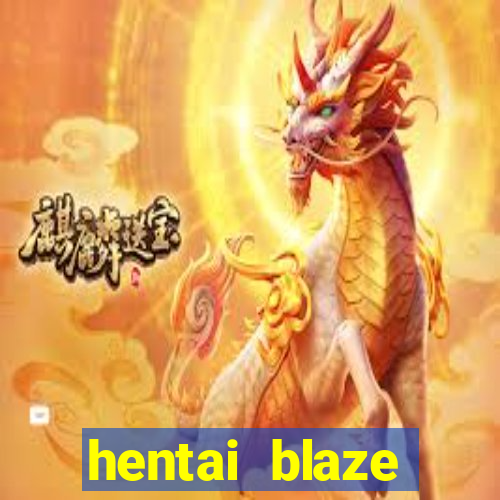 hentai blaze monster machine