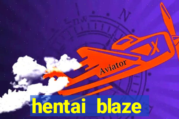 hentai blaze monster machine