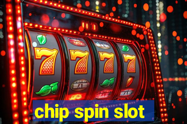 chip spin slot