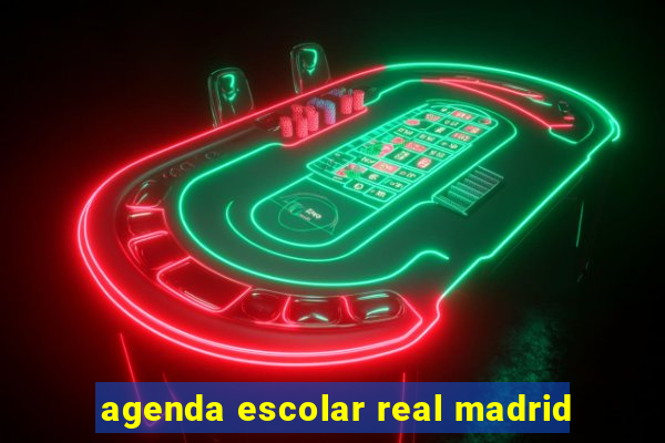 agenda escolar real madrid