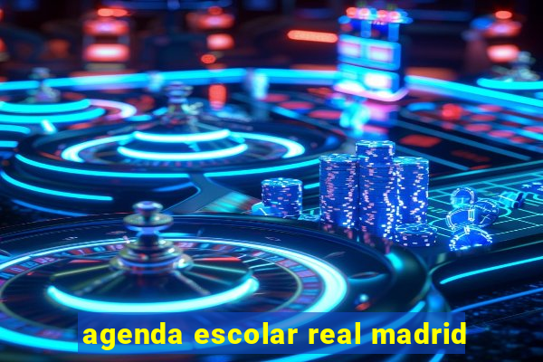 agenda escolar real madrid