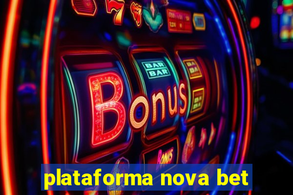 plataforma nova bet