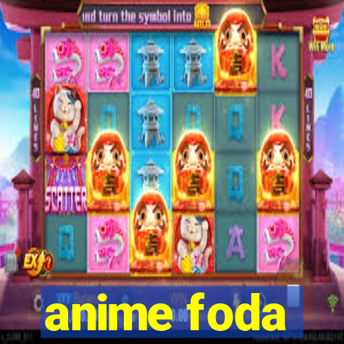 anime foda