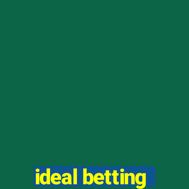 ideal betting