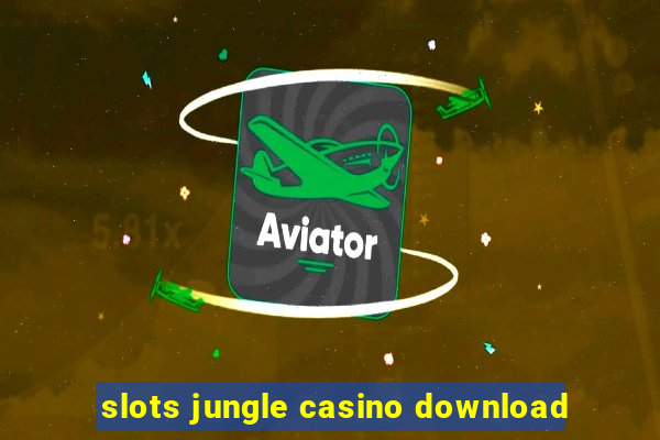 slots jungle casino download