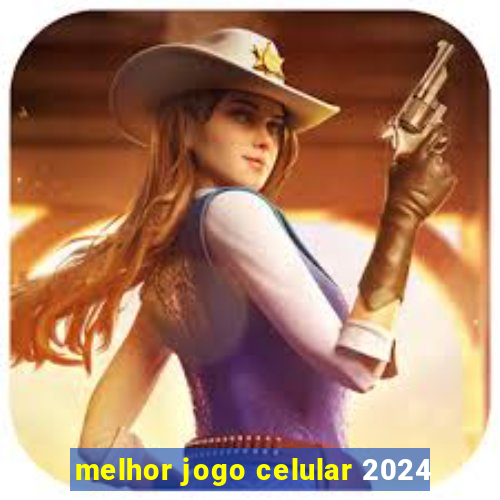 melhor jogo celular 2024