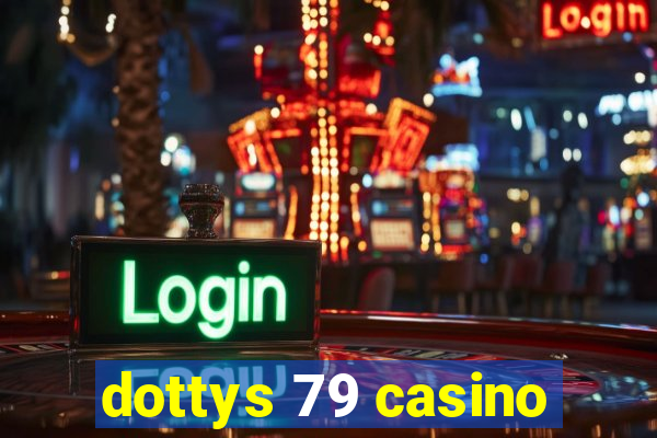 dottys 79 casino