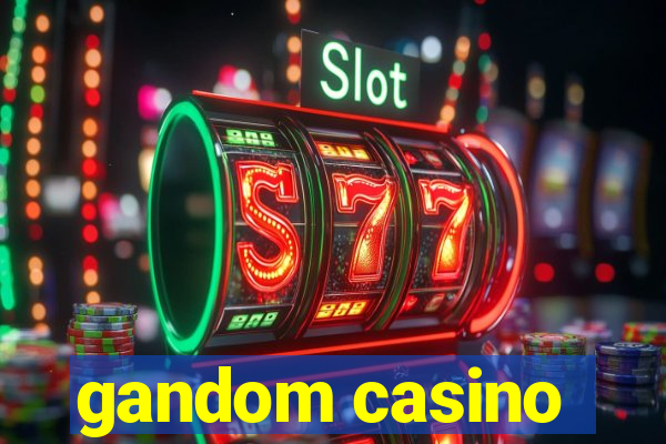 gandom casino