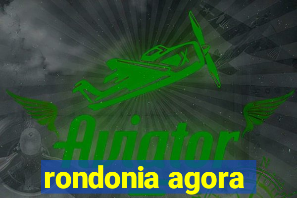 rondonia agora