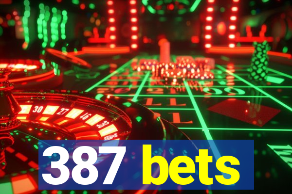 387 bets