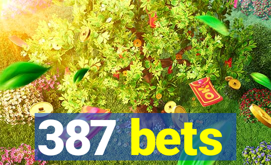 387 bets