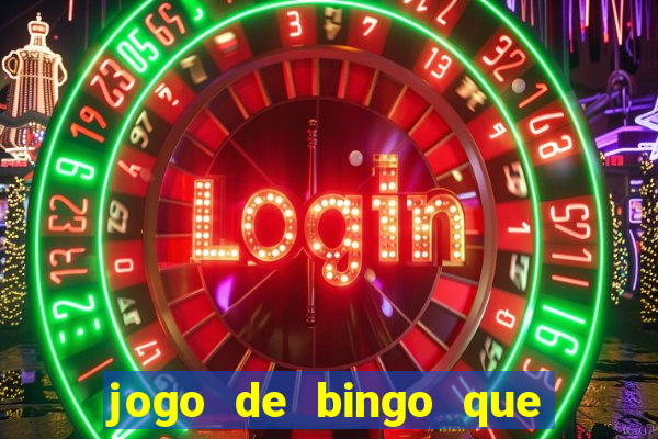 jogo de bingo que ganha dinheiro