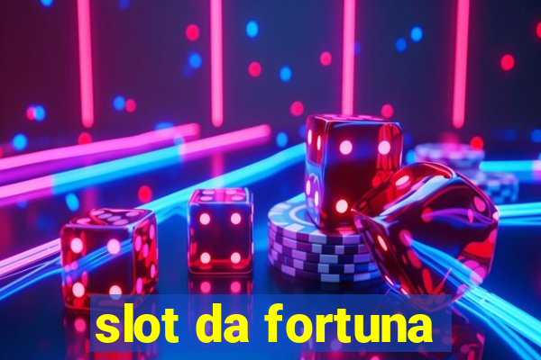 slot da fortuna