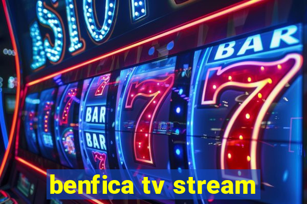 benfica tv stream